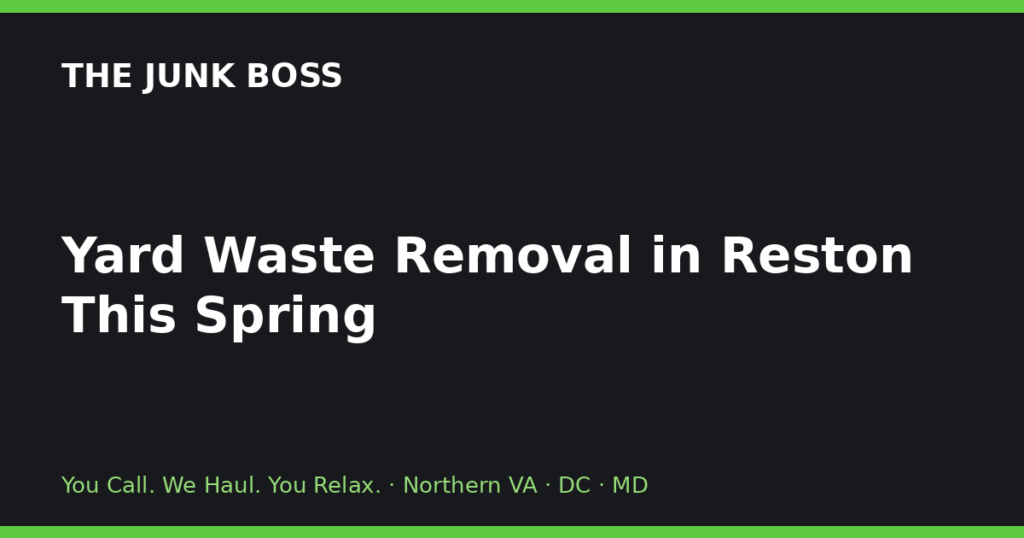 Yard Waste Removal in Reston This Spring