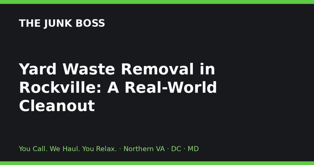 Yard Waste Removal in Rockville: A Real-World Cleanout
