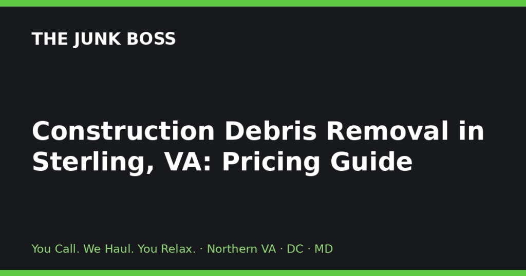Construction Debris Removal in Sterling, VA: Pricing Guide